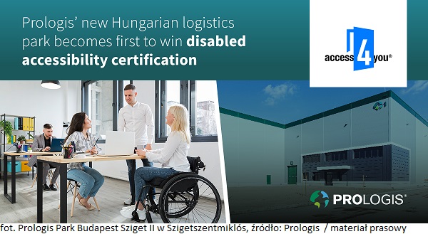 Przyjazne nieruchomości komercyjne: Nowy park logistyczny Prologis na Węgrzech jako pierwszy uzyskał certyfikat dostępności dla osób z niepełnosprawnością